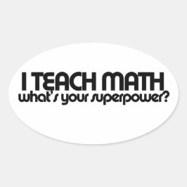 Ich lehre Mathematik, was deine Supermacht ist Ovaler Aufkleber
