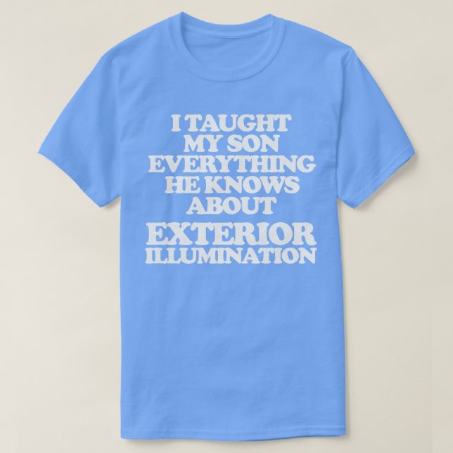 Ich lehrte meinen Sohn Außenbeleuchtung Weihnachte T-Shirt (Design vorne)