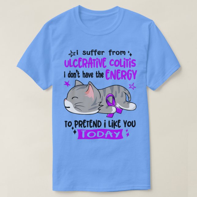 Ich leide an Colitis ulcerosa Ich habe nicht das E T-Shirt (Design vorne)
