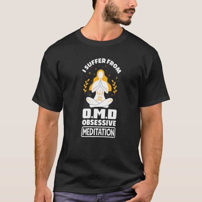 Ich leide an einer obsessiven Meditationsstörung d T-Shirt (Vorderseite)