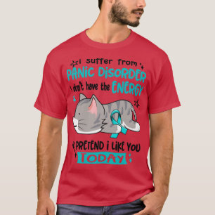 Ich leide an einer Panikstörung, die ich nicht hab T-Shirt