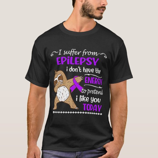 Ich leide an Epilepsie, ich habe keinen Energiesch T-Shirt (Vorderseite)