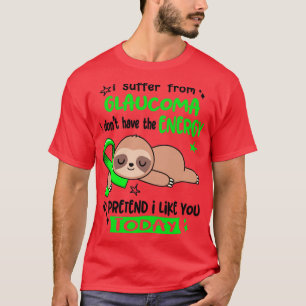 Ich leide an Glaukom Ich habe nicht die Energie, P T-Shirt