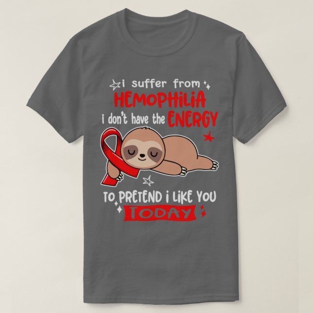 Ich leide an Hämophilie Ich habe nicht die Energie T-Shirt (Design vorne)