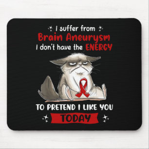 Ich leide an Hirnaneurysma-Bewusstsein Lustige Kat Mousepad