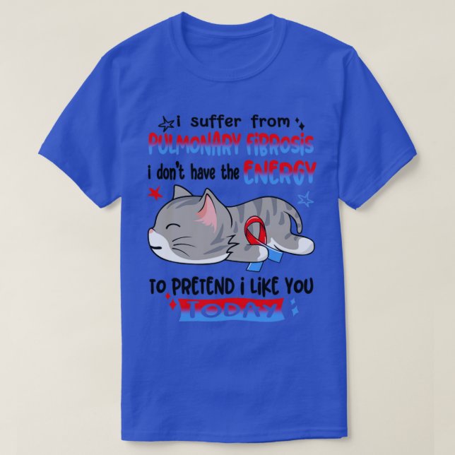 Ich leide an Lungenfibrose Ich habe nicht das E T-Shirt (Design vorne)