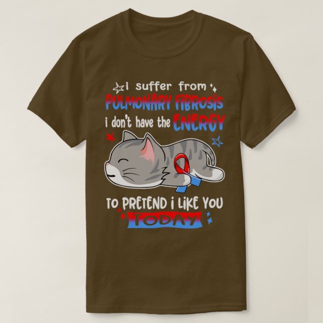 Ich leide an Lungenfibrose Ich habe nicht das E T-Shirt (Design vorne)