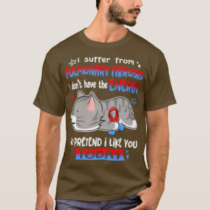 Ich leide an Lungenfibrose Ich habe nicht das E T-Shirt