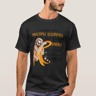 Ich leide an Multipler Sklerose Ich habe nicht die T-Shirt