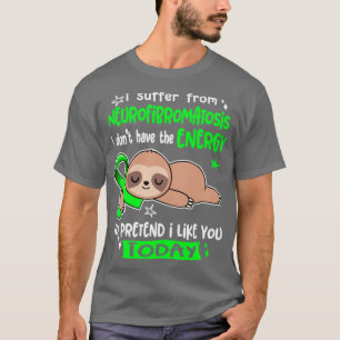 Ich leide an Neurofibromatose Ich habe nicht das E T-Shirt