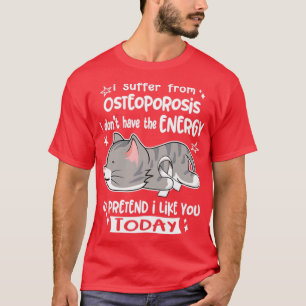 Ich leide an Osteoporose Ich habe nicht die Energi T-Shirt