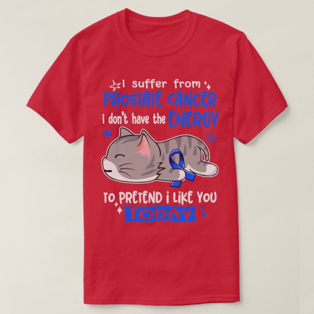 Ich leide an Prostatakrebs, ich habe nicht die Ene T-Shirt (Design vorne)