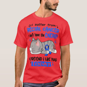 Ich leide an rektalem Krebs und habe nicht die Ene T-Shirt