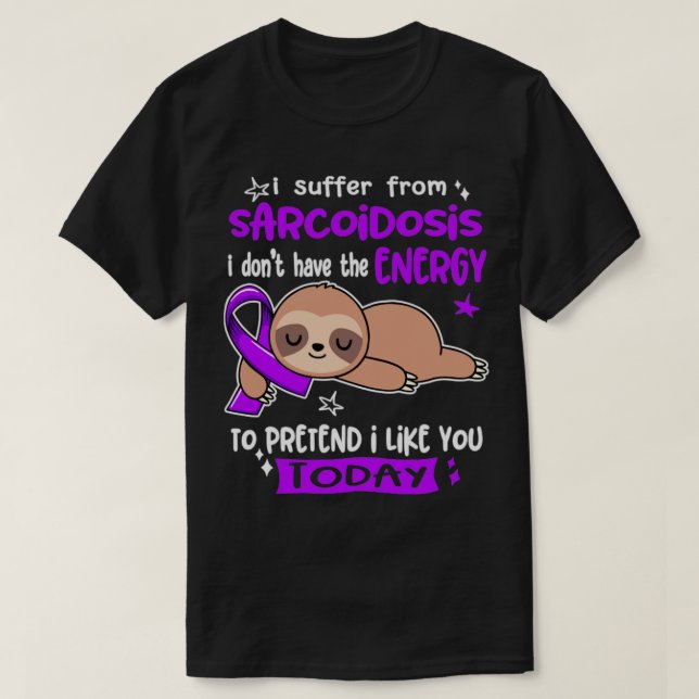 Ich leide an Sarkoidose Ich habe nicht die Energie T-Shirt (Design vorne)