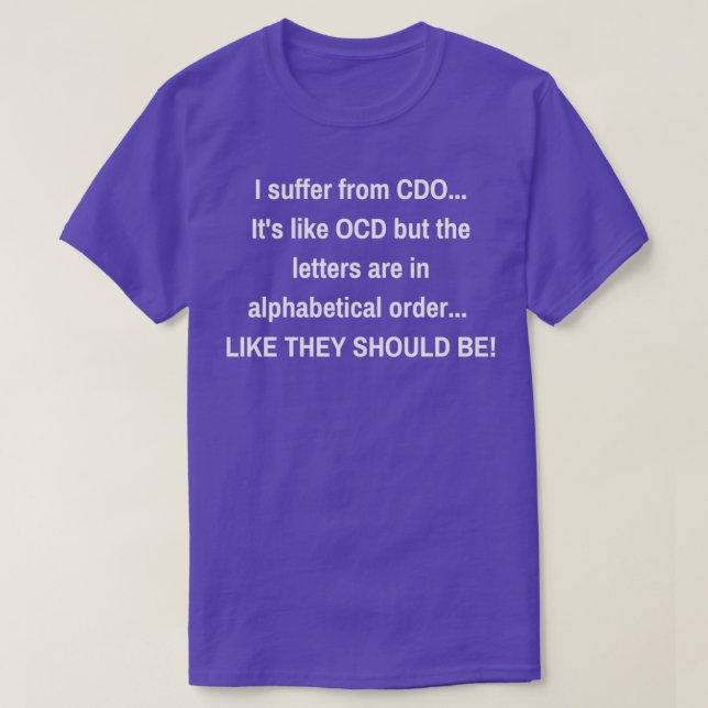 Ich leide CDO Es wie OCD, aber die Buchstaben sind T-Shirt (Design vorne)