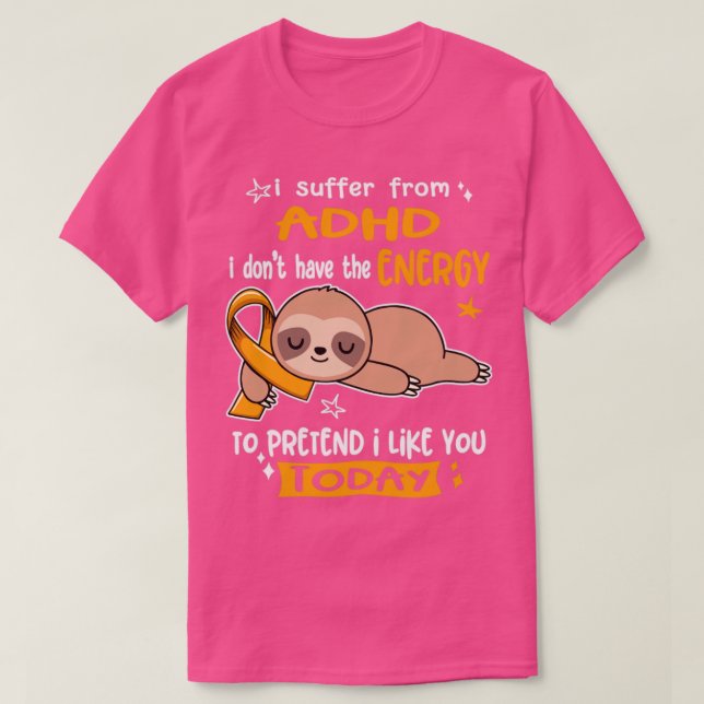 Ich leide unter ADHD habe ich nicht die Energie zu T-Shirt (Design vorne)