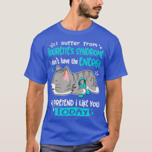 Ich leide unter dem Tourettes-Syndrom Ich habe nic T-Shirt
