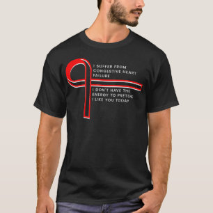 Ich leide unter kongestiver Herzinsuffizienz T-Shirt