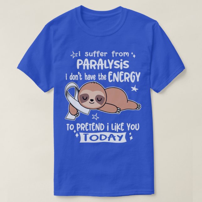 Ich leide unter Lähmung und habe nicht die Energie T-Shirt (Design vorne)