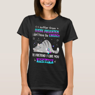 Ich leide unter Suizidverhütung Ich habe nicht das T-Shirt