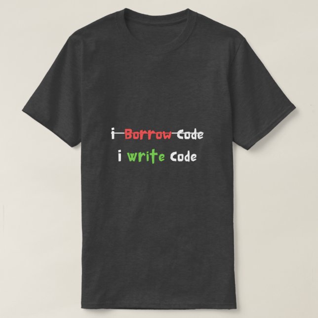 Ich leihe Code, schreibe Code-Programmierer Funny T-Shirt (Design vorne)