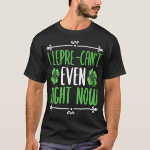 Ich lepre kann nicht einmal jetzt Four Leaf C Sham T-Shirt