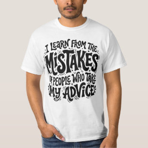 Ich lerne aus den Fehlern von Menschen, die meine  T-Shirt