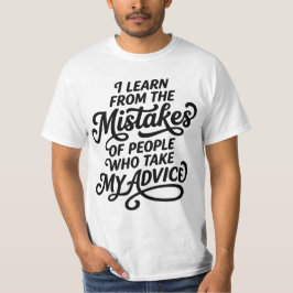 Ich lerne aus den Fehlern von Menschen, die meine  T-Shirt