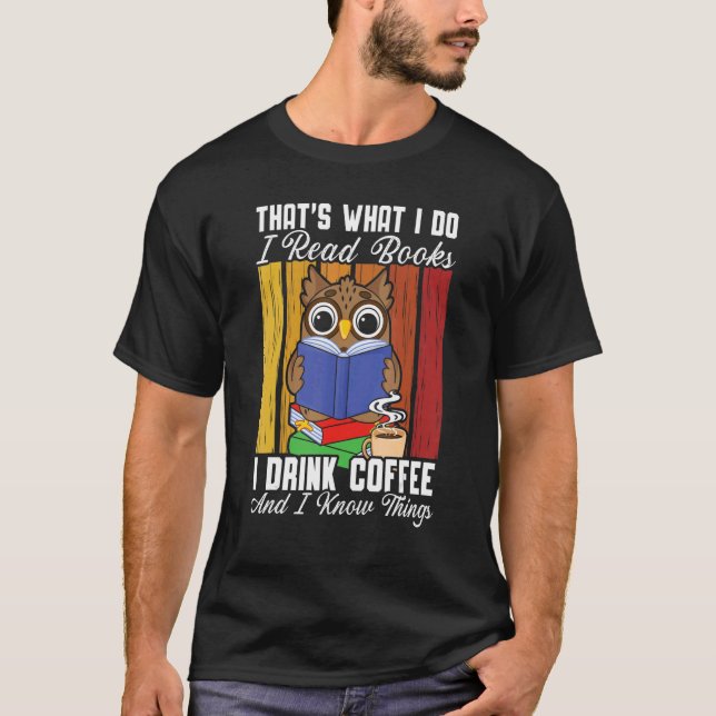 Ich lese Bücher, die ich trinke Kaffee, und ich we T-Shirt (Vorderseite)