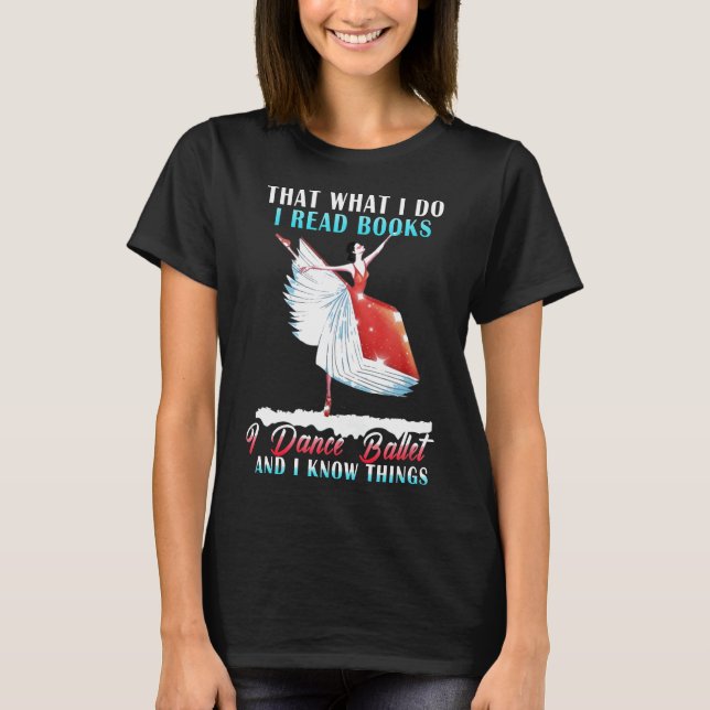 Ich lese Bücher, ich tanze Ballett und ich kenne D T-Shirt (Vorderseite)