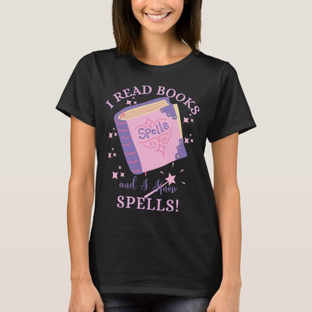 Ich lese Bücher und ich kenne Zauber T-Shirt (Vorderseite)