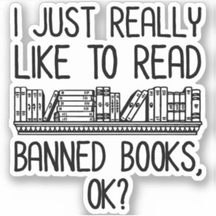 Ich lese gerne verbotene Bücher, ok? Aufkleber