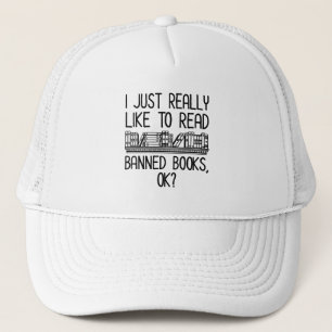 Ich lese gerne verbotene Bücher, ok? Truckerkappe