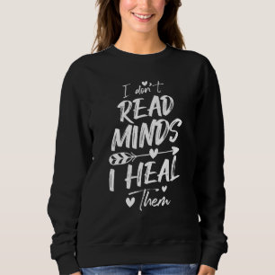 Ich lese keine Gedanken, die ich heile - Psycholog Sweatshirt