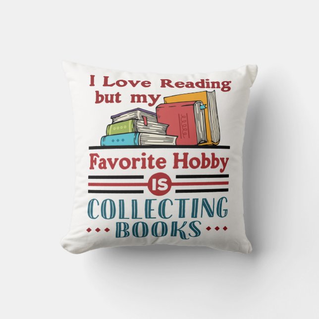 Ich lese Liebe, aber Lieblings-Hobby sammeln Büche Kissen (Vorderseite)