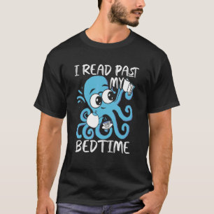 Ich lese über meine Schlafenszeit hinaus Octopus B T-Shirt