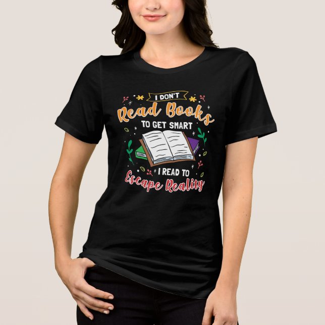 Ich lese, um der Realität zu entfliehen Funny Read Tri-Blend Shirt (Vorderseite)