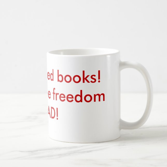 Ich lese verbotene Bücher!Feiern Sie die Freiheit  Kaffeetasse (Rechts)