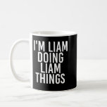 ICH LIAM TUT LIAM DINGS Funny Birthday Name Gif Kaffeetasse<br><div class="desc">ICH BIN LIAM LIAM DINGS Funny Birthday Name Geschenkidee</div>