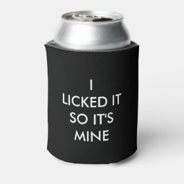 ICH LICKTE ES, ALSO IST ES MEIN DOSENKÜHLER