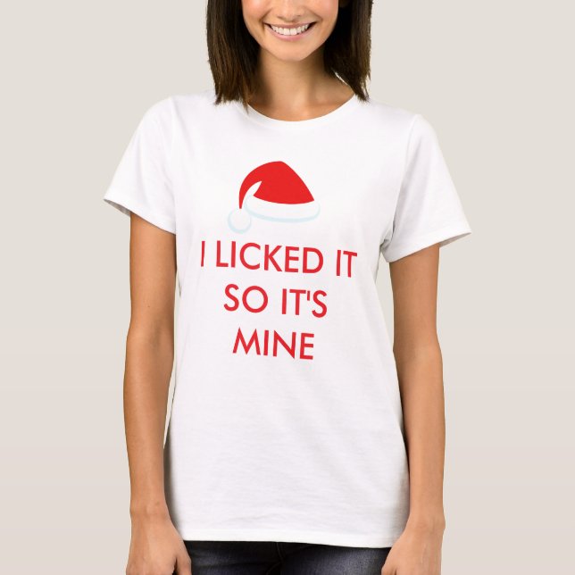 ICH LICKTE ES, ALSO IST ES MEINE Weihnachtsmannmüt T-Shirt (Vorderseite)