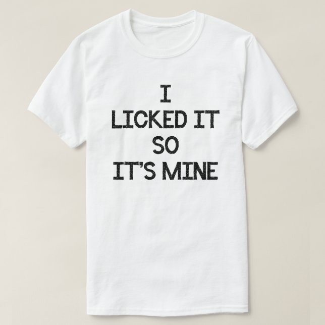 ICH LICKTE ES SO, WIE SEIN MINE LOLLIPOP SUCKER T-Shirt (Design vorne)
