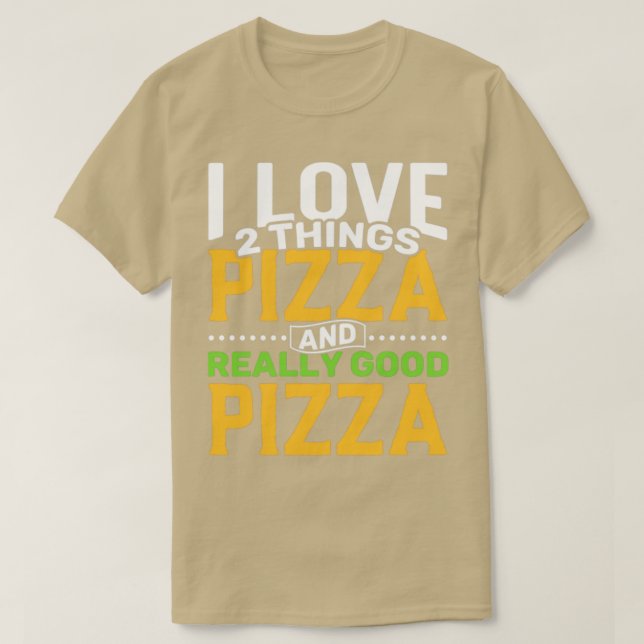 Ich Liebe 2 Dinge Pizza und wirklich gute Pizza T-Shirt (Design vorne)