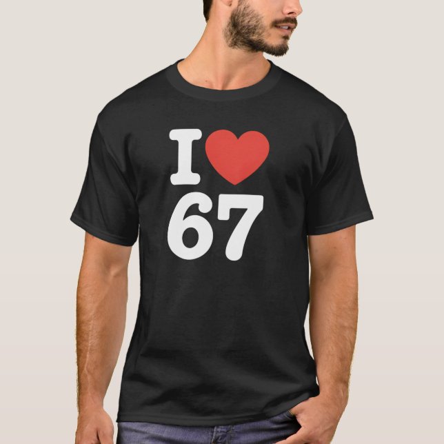Ich liebe 67  T-Shirt (Vorderseite)
