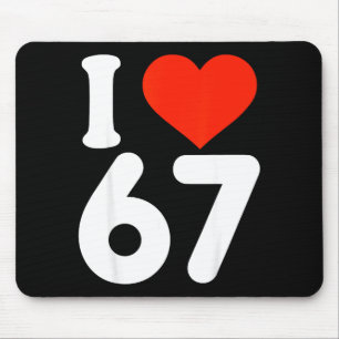 Ich liebe 67 Valentinstag 6 7 Meme 67. Geburtstag  Mousepad