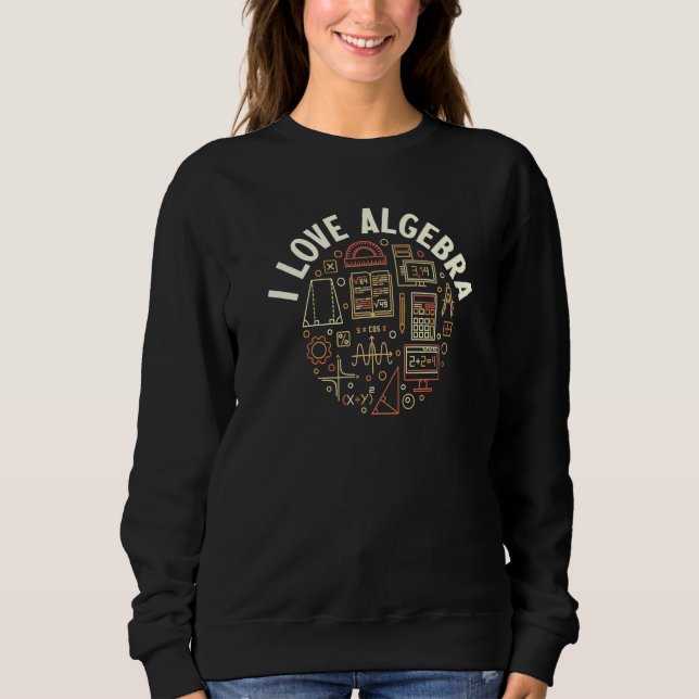Ich Liebe Algebra Mathematiker oder Student Sweatshirt (Vorderseite)