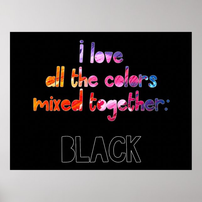 Ich Liebe alle Farben zusammen schlicht schwarz Poster (Vorne)