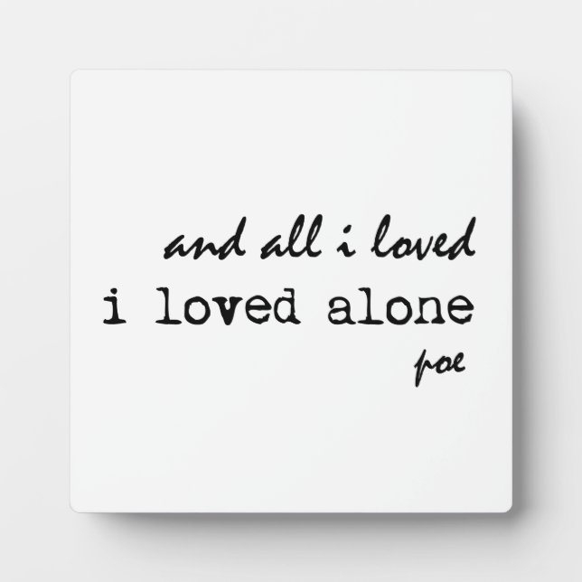Ich liebe allein Edgar Allan Poe Zitat Fotoplatte (Vorderseite)