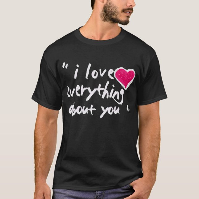 Ich liebe alles an dir T-Shirt (Vorderseite)