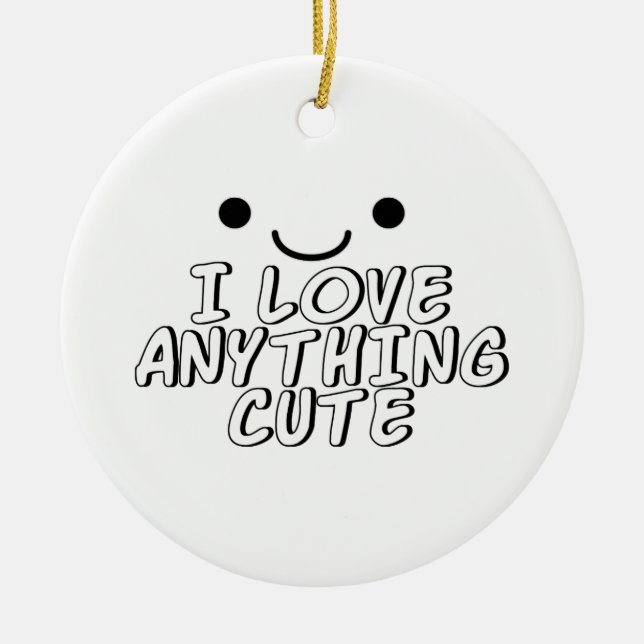 Ich Liebe Alles Niedlich Keramikornament (Vorne)